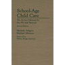 School-Age Child Care: An Action Manual for the 90s and Beyond--Second Edition