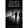 The Man Who Was Thursday: A Nightmare: The Original 1908 Edition