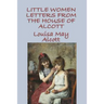 Little Women Letters from the House of Alcott: Letters and Writings from the World Behind Little Women