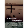 A Wetland Biography: Seasons on Louisiana's Chenier Plain
