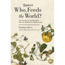 Who Really Feeds the World?: The Failures of Agribusiness and the Promise of Agroecology