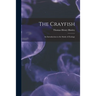 The Crayfish: an Introduction to the Study of Zoology