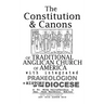 The Constitution & Canons of Traditional Anglican Church of America With Integrated Praxeologion and History of the Diocese