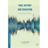 Oral History and Education: Theories, Dilemmas, and Practices