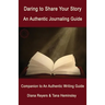 Daring to Share Your Story: An Authentic Journaling Guide