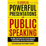 11 Steps to Powerful Presentations and Public Speaking: The Home Study Guide for Effective Managers, Entrepreneurs, and Sales Professionals