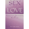 Sex and Love: Addiction, Treatment, and Recovery