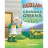 Bedlam in Grandma Green's Garden