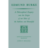 Edmund Burke: A Philosophical Enquiry Into the Origin of Our Ideas of the Sublime and Beautiful