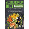 Mediterranean Diet Cookbook: Easy and Kitchen-Tested Mediterranean Diet Recipes for Everyday Healthy Eating