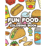 Fun Food Coloring Book: Childrens Coloring Sheets Of Food Designs And Illustrations, Trace And Color Activity Pages About Food