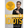 Surrounded by Idiots: Drop the Distractions, Embrace Your Purpose, and Get Your Ass in Gear