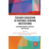 Teacher Education at Hispanic-Serving Institutions: Exploring Identity, Practice, and Culture