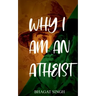 Why I Am an Atheist
