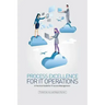Process Excellence for IT Operations: a Practical Guide for IT Service Process Management