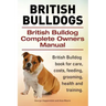 British Bulldogs. British Bulldog Complete Owners Manual. British Bulldog book for care, costs, feeding, grooming, health and training.
