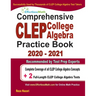 Comprehensive CLEP College Algebra Practice Book 2020 - 2021: Complete Coverage of all CLEP College Algebra Concepts + 2 Full-Length Practice Tests