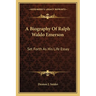 A Biography Of Ralph Waldo Emerson: Set Forth As His Life Essay