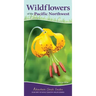 Wildflowers of the Pacific Northwest: Your Way to Easily Identify Wildflowers