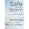 Safe From the Storm: Healing the Wounds From Your Loved One's Addiction