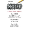 Noise: A Flaw in Human Judgment