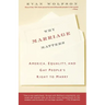 Why Marriage Matters: America, Equality, and Gay People's Right to Marry
