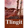 Tlingit: Volume Three of the Medicine Wheel Saga