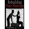 Rebuilding Your Marriage