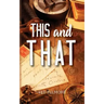 This and That