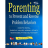 Parenting to Prevent and Reverse Problem Behaviors: How to Instill Empathy, Values, Morals, Ethics, Responsibility and Self-Esteem