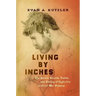 Living by Inches: The Smells, Sounds, Tastes, and Feeling of Captivity in Civil War Prisons