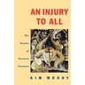 An Injury to All: The Decline of American Unionism