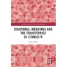 Diasporas, Weddings and the Trajectories of Ethnicity