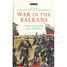 War in the Balkans: Conflict and Diplomacy Before World War I