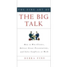 The Fine Art of the Big Talk: How to Win Clients, Deliver Great Presentations, and Solve Conflicts at Work