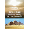 Ipsissimus: Spiritual Wars - the Truth Revealed