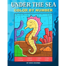 Under the Sea Color By Number: Coloring Book for Kids Ages 4-8