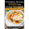 Powerful Healing Soups For Every Season: Stay Slim & Look Younger With These Healthy Soups