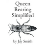 Queen Rearing Simplified