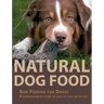 Natural Dog Food: Raw Feeding for Dogs: A comprehensive guide to healthy dog nutrition