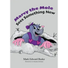 Marcy the Mole Sees Something New
