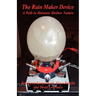 The Rain Maker Device - A Path to Harness Mother Nature