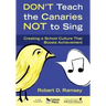 Don't Teach the Canaries Not to Sing: Creating a School Culture That Boosts Achievement