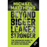 Beyond Bigger Leaner Stronger: The Advanced Guide to Building Muscle, Staying Lean, and Getting Strong