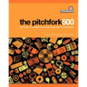 The Pitchfork 500: Our Guide to the Greatest Songs from Punk to the Present