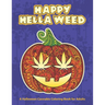Happy Hella Weed: A Halloween Cannabis Coloring Book for Adults - funny stoner gift ideas, marijuana pages to color