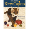 Kitty Capers: 15 Quilt Projects with Purrsonality