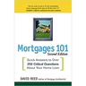 Mortgages 101: Quick Answers to Over 250 Critical Questions About Your Home Loan