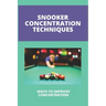 Snooker Concentration Techniques: Ways To Improve Concentration: Concentration Enhancement Techniques