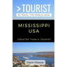 Greater Than a Tourist- Mississippi USA: 50 Travel Tips from a Local